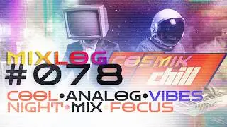 Analog Synthwave for Night Focus | Cool Vibes 夜 | MIXLOG #078