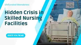 Unfunded Mandates: The Hidden Crisis in Skilled Nursing Facilities