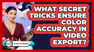 What Secret Tricks Ensure Color Accuracy In Video Export? - Design Tool Unlocked