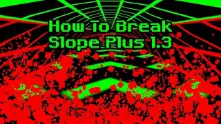 How To Break Slope Plus 1.3