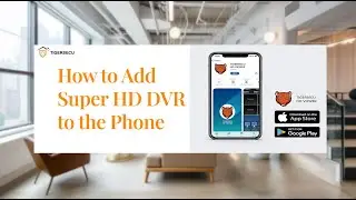 How to Add TIGERSECU Super HD DVR to the Phone