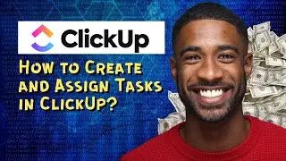 How to Create and Assign Tasks in ClickUp
