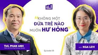 Tại Sao Con Lại H&agrave;nh Xử Xấu? | ThS. Phan Anh | The EduChangers EP3