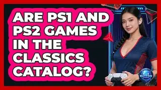 Are PS1 and PS2 games in the Classics Catalog?