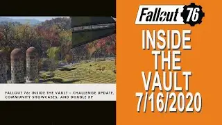 Fallout 76 Inside The Vault 7/16/2020