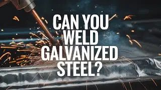 Can You Weld Galvanized Steel? Discover the Best Techniques!