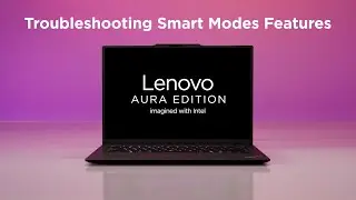 Troubleshooting Smart Modes Features | Lenovo Aura Edition Imagined with Intel Smart Experiences