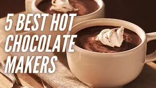 5 Best Hot Chocolate Makers in 2021
