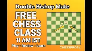Free Chess Class Live! {Double Bishop Mate} | Daily 11 AM IST ⏰ | ChessPros with Coach Rohit