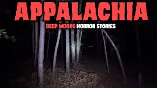 10 UNTOLD Most Disturbing TRUE Appalachia Deep Woods Horror Stories | Nakora Nights