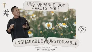 Unshakable & Unstoppable | Pr Michael Yeo | 05-10-2025
