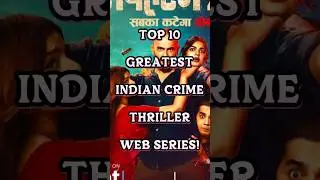 Top 10 Best Indian Crime Thriller Web Series of All Time!