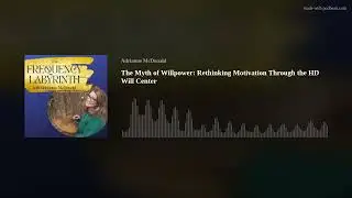 The Myth of Willpower: Rethinking Motivation Through Your HD Will Center