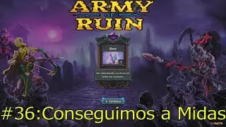Army of Ruin #36: Conseguimos a Midas