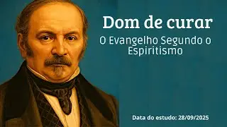 Dom de curar | O Evangelho segundo o Espiritismo