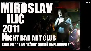 Miroslav Ilić  2011 live uživo concert koncert  @ Art Club Soblinec Sesvete - Božanstvena ženo