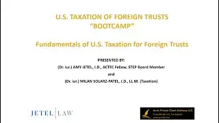Webinar: US Taxation of Foreign Trusts Bootcamp - Fundamentals of U.S. Taxation for Foreign Trusts