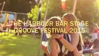 The Harbour Bar Stage @ Groove Festival 2015