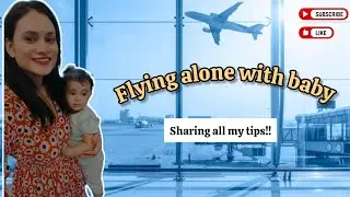 Flying alone with 1 year old baby 👶.. Amazing  experience with my minni traveller 💕