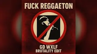 Toni Massama - F**k Reggaeton (GD WXLF BRUTALITY EDIT)