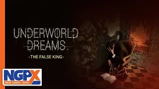 Underworld Dreams: The False King NGPX Trailer