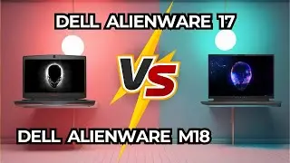 Dell Alienware 17 vs Alienware M18 🔥 Which One's Worth It? [2025]