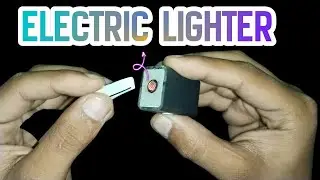 DIY Electric Lighter बनाए | Powerful Rechargeable Lighter Created 🔥