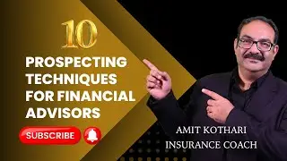 Unlocking Success: 10 Prospecting Techniques for Financial Advisors / Amit Kothari