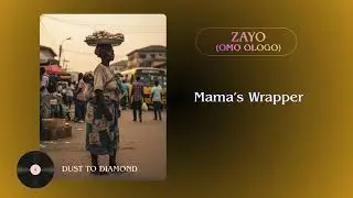 Mama&rsquo;s Wrapper - DUST TO DIAMOND - Zayo (Omo Ologo)