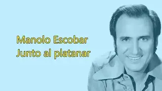 Manolo Escobar -  Junto al platanar  - Karaoke