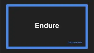 Meaning of Endure