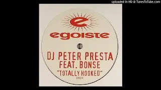 DJ Peter Presta Feat. Bonse &lrm;- Totally Hooked (Peter Presta's More Than A Vocal Mix)
