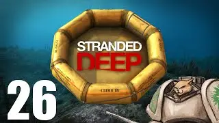 Let's Play Stranded Deep - Episode 26 - Closing