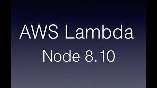 AWS Lambda: Node 8.10 Runtime is Here!!!