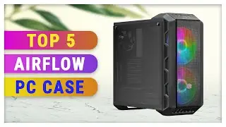 Best Airflow PC Case 2021