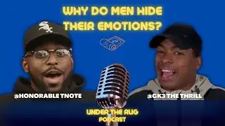 Under The Rug Podcast: Why Do Men Hide Their Emotions? | Mental Health for Men