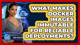 What Makes Docker Images Immutable For Reliable Deployments? - Cloud Stack Studio