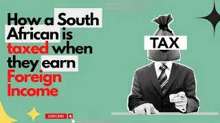 How a South African is taxed when they earn Foreign Income #fined  #taxes #southafricantax