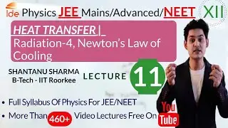 HEAT TRANSFER |Lec-11| Radiation-4, Newton&rsquo;s Law of Cooling  |Physics for IIT-JEE/NEET