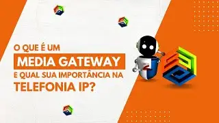 O que &eacute; um Media Gateway e Qual sua Import&acirc;ncia na Telefonia IP?