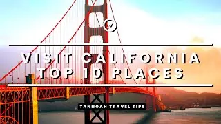 Visit California - Top 10 Places to Visit In California - Travel Video