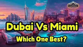 Dubai vs Miami - Which One Is The Best? You Must Know It!