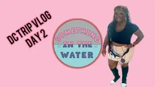 DC Trip Vlog Day 2 | Something in the Water Festival