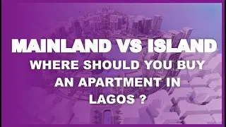 Why the Mainland is a better Place to buy an apartment than the Island in Lagos Nigeria