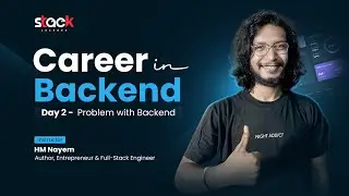 Day 2: Problem with Backend | Career in Backend Workshop | Stack Learner | HM Nayem