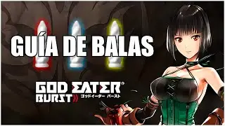 Paso a Paso  Creaci&oacute;n de Balas Personalizadas en God Eater Burst
