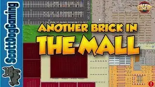 Another Brick In the Mall - Final Expansion Ep 13 ScottDogGaming