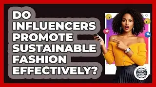 Do **influencers Promote Sustainable Fashion** Effectively? - Trend Unwrapper