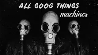 All Good Things - Machines (Full Album) [2017]