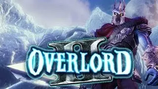 OverLord II - 2 - Подготовка К Захвату